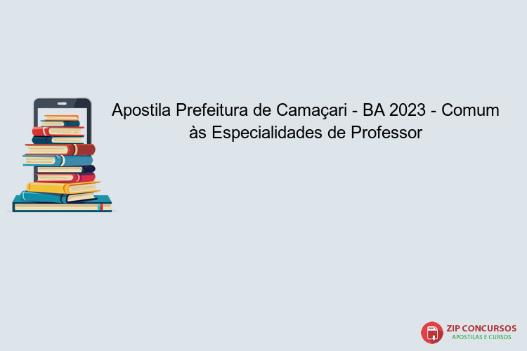 Apostila Prefeitura de Camaçari - BA 2023 - Comum às Especialidades de Professor