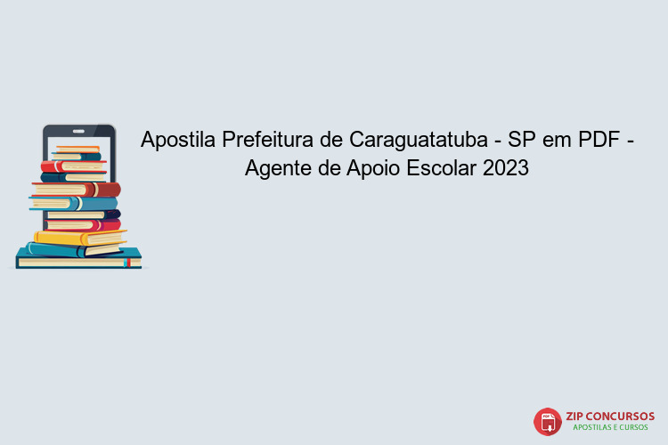 Apostila Prefeitura de Caraguatatuba - SP em PDF - Agente de Apoio Escolar 2023