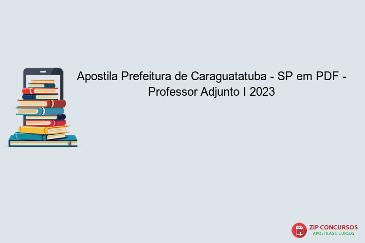 Apostila Prefeitura de Caraguatatuba - SP em PDF - Professor Adjunto I 2023