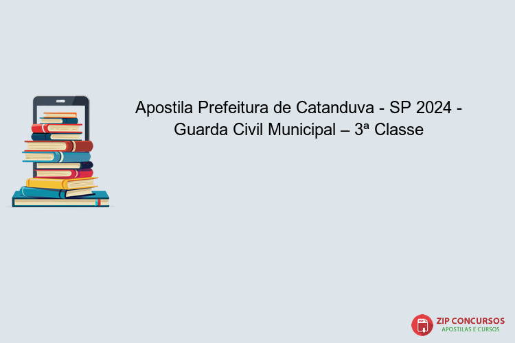 Apostila Prefeitura de Catanduva - SP 2024 - Guarda Civil Municipal – 3ª Classe