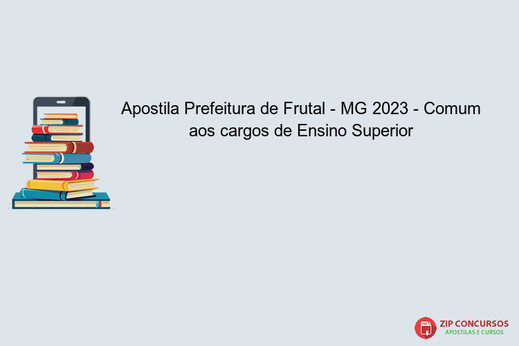 Apostila Prefeitura de Frutal - MG 2023 - Comum aos cargos de Ensino Superior