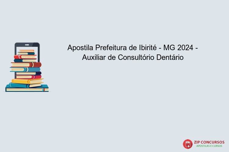 Apostila Prefeitura de Ibirité - MG 2024 - Auxiliar de Consultório Dentário