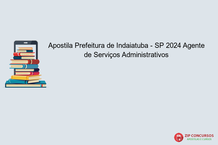 Apostila Prefeitura de Indaiatuba - SP 2024 Agente de Serviços Administrativos