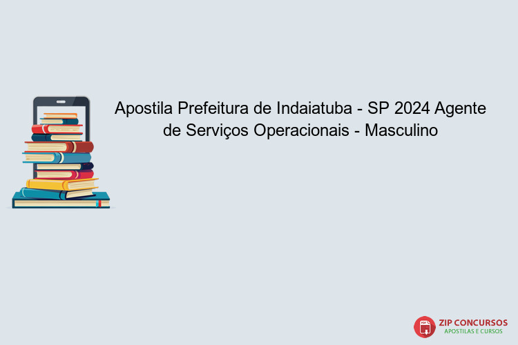 Apostila Prefeitura de Indaiatuba - SP 2024 Agente de Serviços Operacionais - Masculino