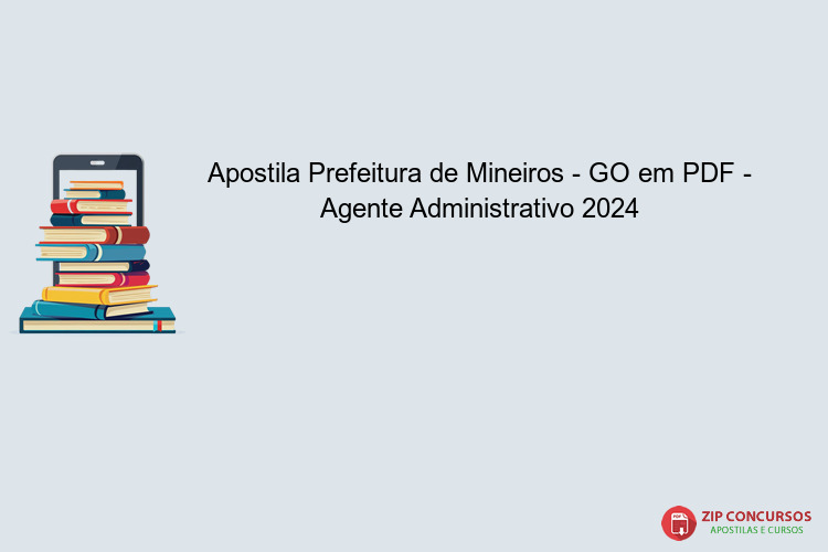 Apostila Prefeitura de Mineiros - GO em PDF - Agente Administrativo 2024