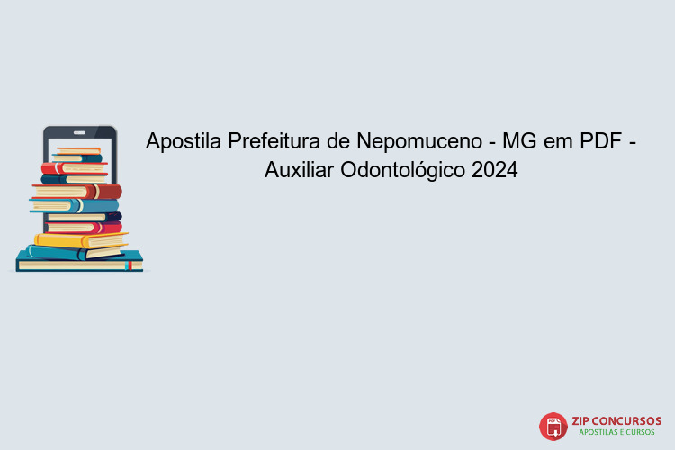 Apostila Prefeitura de Nepomuceno - MG em PDF - Auxiliar Odontológico 2024
