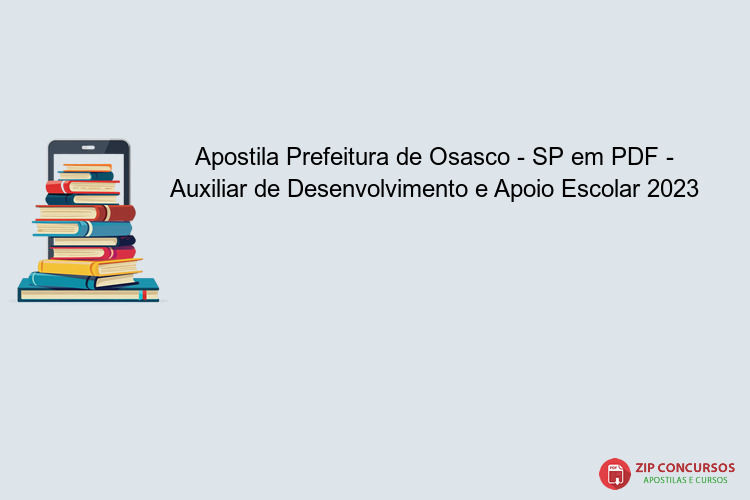 Apostila Prefeitura de Osasco - SP em PDF - Auxiliar de Desenvolvimento e Apoio Escolar 2023