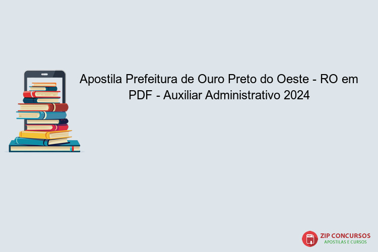Apostila Prefeitura de Ouro Preto do Oeste - RO em PDF - Auxiliar Administrativo 2024