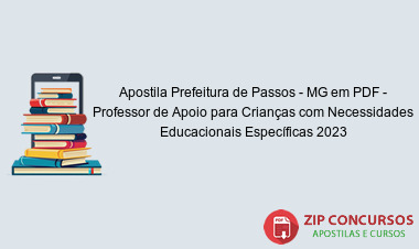 Apostila Prefeitura de Passos - MG em PDF - Professor de Apoio para Crianças com Necessidades Educacionais Específicas 2023