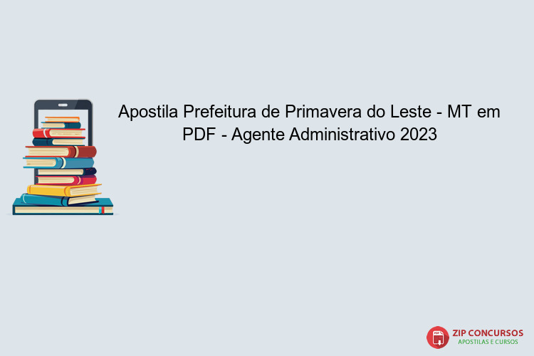 Apostila Prefeitura de Primavera do Leste - MT em PDF - Agente Administrativo 2023