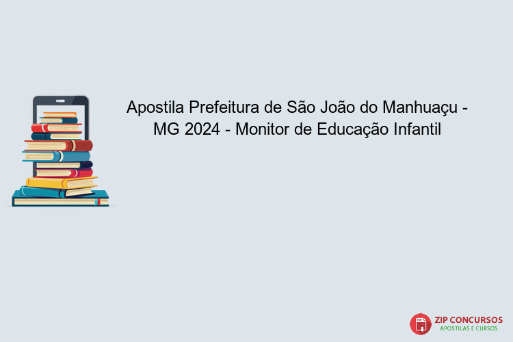 Apostila Prefeitura de São João do Manhuaçu - MG 2024 - Monitor de Educação Infantil