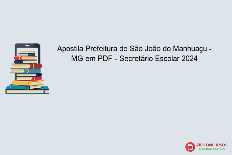 Apostila Prefeitura de São João do Manhuaçu - MG em PDF - Secretário Escolar 2024