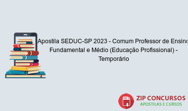 Apostila SEDUC-SP 2023 - Comum Professor de Ensino Fundamental e Médio (Educação Profissional) - Temporário