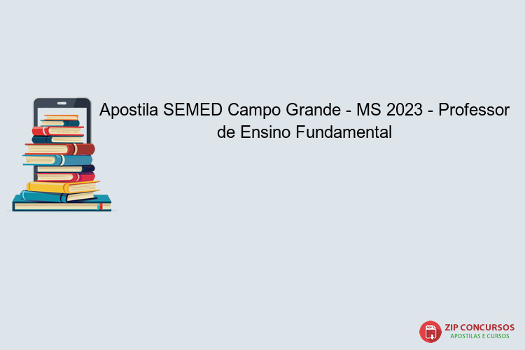 Apostila SEMED Campo Grande - MS 2023 - Professor de Ensino Fundamental