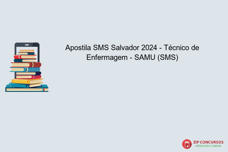 Apostila SMS Salvador 2024 - Técnico de Enfermagem - SAMU (SMS)