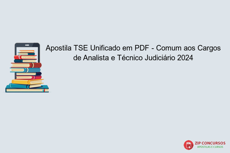 Apostila TSE Unificado em PDF - Comum aos Cargos de Analista e Técnico Judiciário 2024