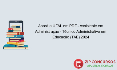 Apostila UFAL em PDF - Assistente em Administração - Técnico Administrativo em Educação (TAE) 2024