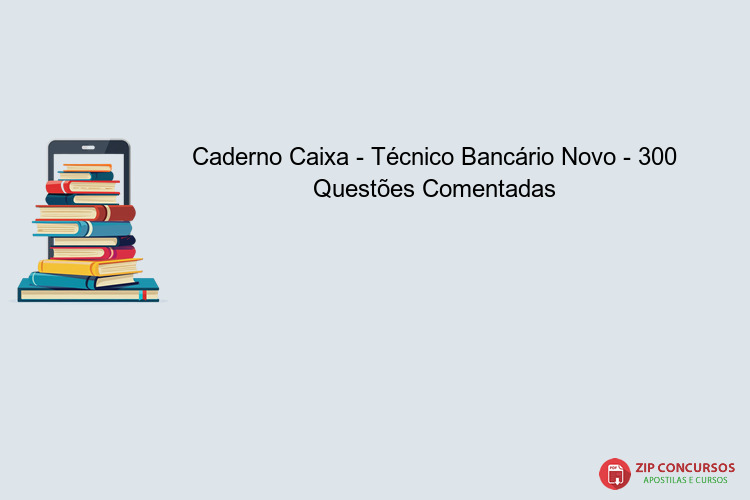 Caderno Caixa - Técnico Bancário Novo - 300 Questões Comentadas