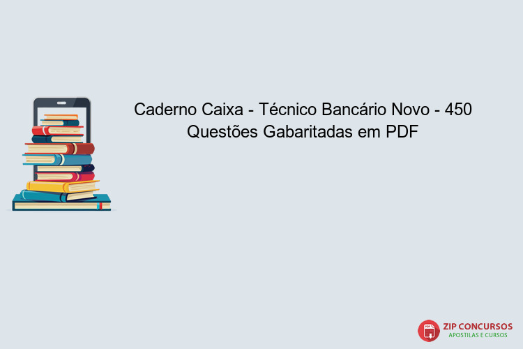 Caderno Caixa - Técnico Bancário Novo - 450 Questões Gabaritadas em PDF