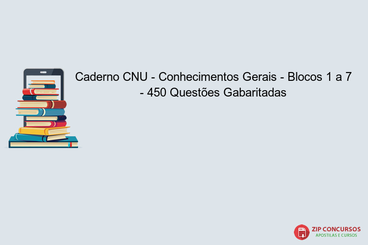 Caderno CNU - Conhecimentos Gerais - Blocos 1 a 7 - 450 Questões Gabaritadas