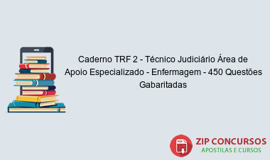 Caderno TRF 2 - Técnico Judiciário Área de Apoio Especializado - Enfermagem - 450 Questões Gabaritadas