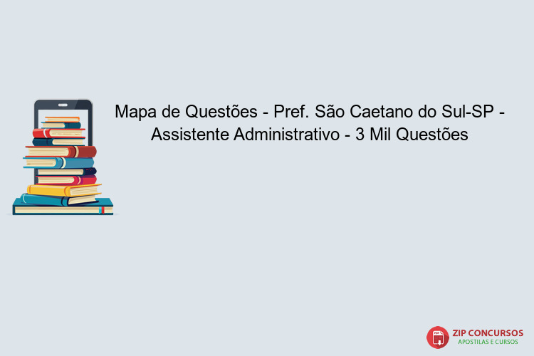 Mapa de Questões - Pref. São Caetano do Sul-SP - Assistente Administrativo - 3 Mil Questões